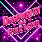 Dashmetry The Pink Love